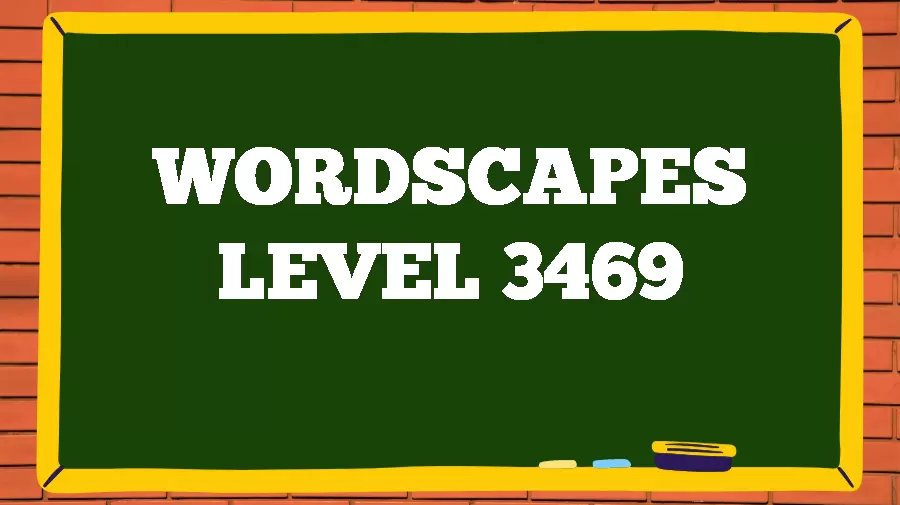 Wordscapes Puzzle 3469 What is the Answer for Wordscapes Level 3469?