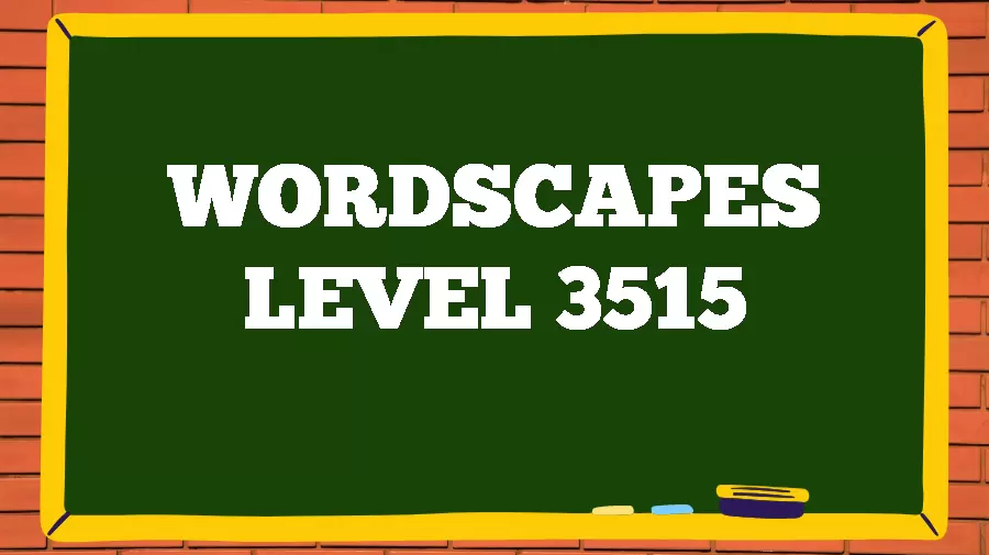 Wordscapes Puzzle 3515 What is the Answer for Wordscapes Level 3515?