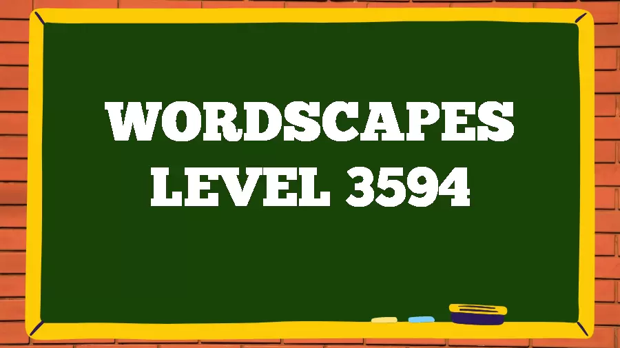 Wordscapes Puzzle 3594 What is the Answer for Wordscapes Level 3594?