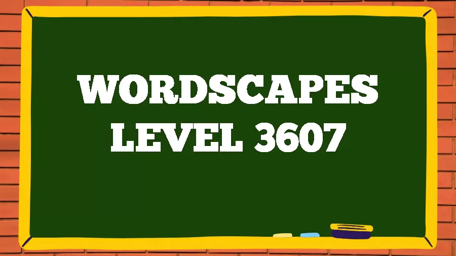 Wordscapes Puzzle 3607 What is the Answer for Wordscapes Level 3607?