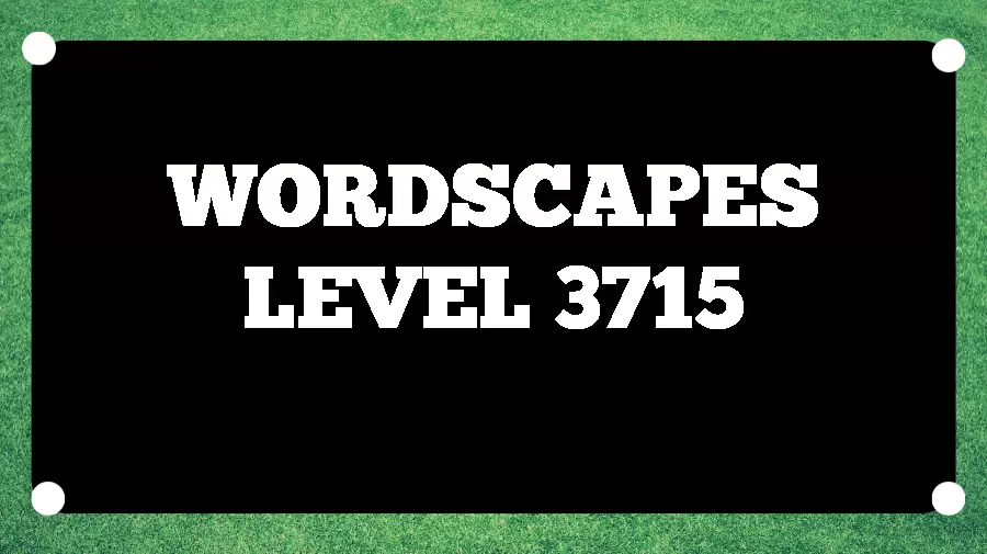 Wordscapes Puzzle 3715 What is the Answer for Wordscapes Level 3715?