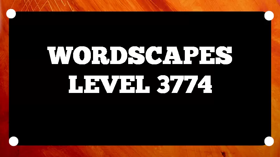 Wordscapes Puzzle 3774 What is the Answer for Wordscapes Level 3774?