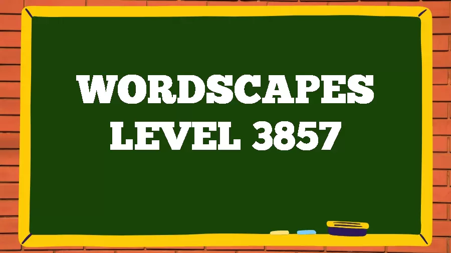 Wordscapes Puzzle 3857 What is the Answer for Wordscapes Level 3857?