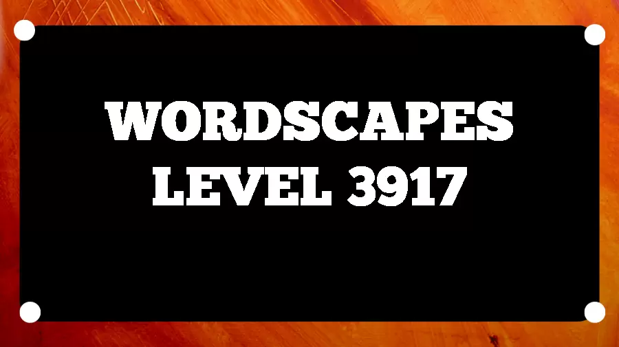 Wordscapes Puzzle 3917 What is the Answer for Wordscapes Level 3917?