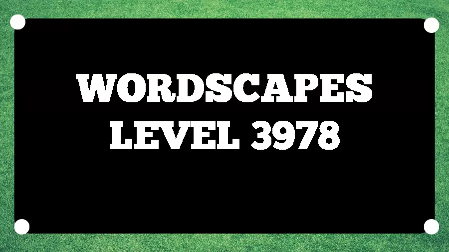 Wordscapes Puzzle 3978 What is the Answer for Wordscapes Level 3978?