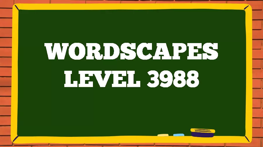 Wordscapes Puzzle 3988 What is the Answer for Wordscapes Level 3988?