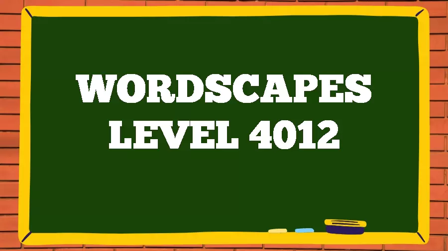 Wordscapes Puzzle 4012 What is the Answer for Wordscapes Level 4012?