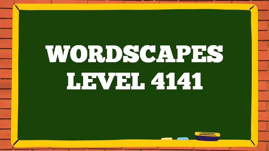 Wordscapes Puzzle 4141 What is the Answer for Wordscapes Level 4141?