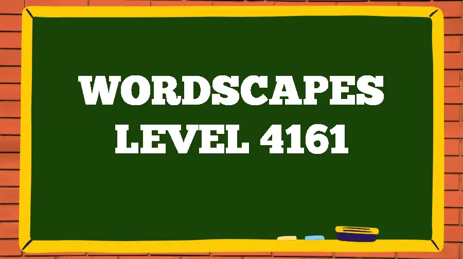 Wordscapes Puzzle 4161 What is the Answer for Wordscapes Level 4161?