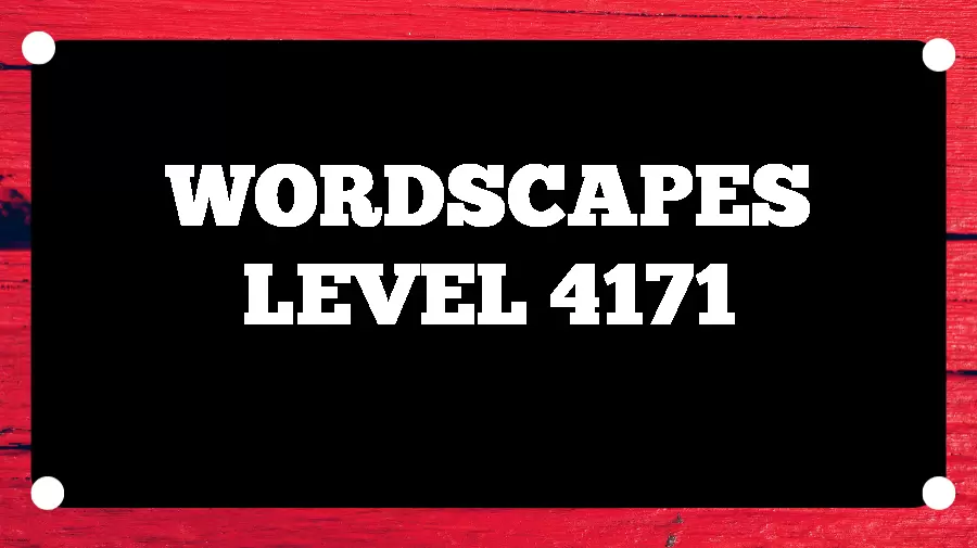 Wordscapes Puzzle 4171 What is the Answer for Wordscapes Level 4171?