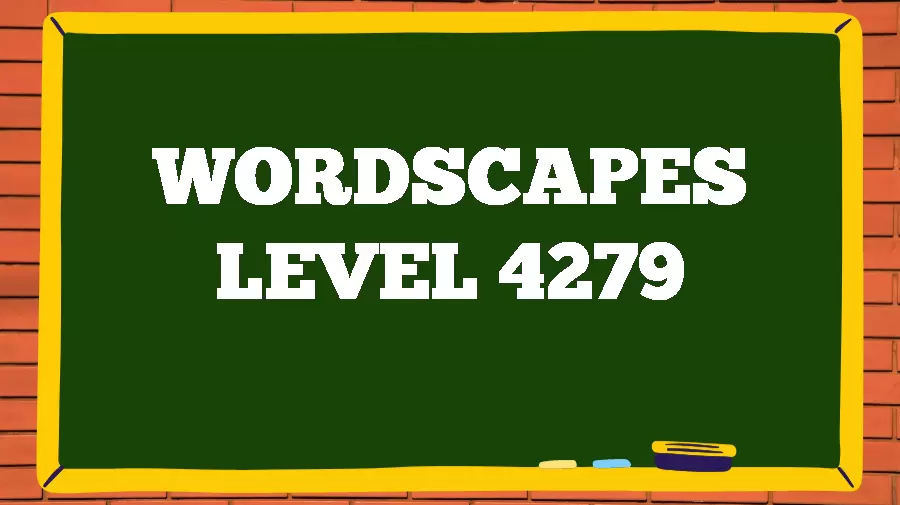 Wordscapes Puzzle 4279 What is the Answer for Wordscapes Level 4279?