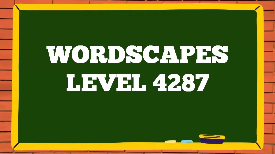 Wordscapes Puzzle 4287 What is the Answer for Wordscapes Level 4287?