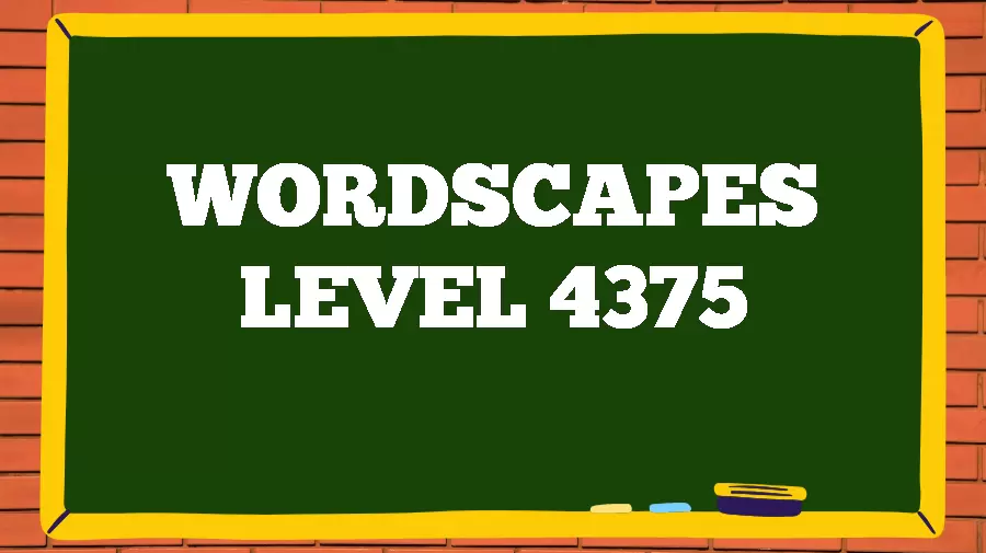 Wordscapes Puzzle 4375 What is the Answer for Wordscapes Level 4375?