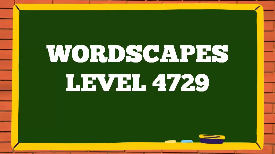 Wordscapes Puzzle 4729 What is the Answer for Wordscapes Level 4729?