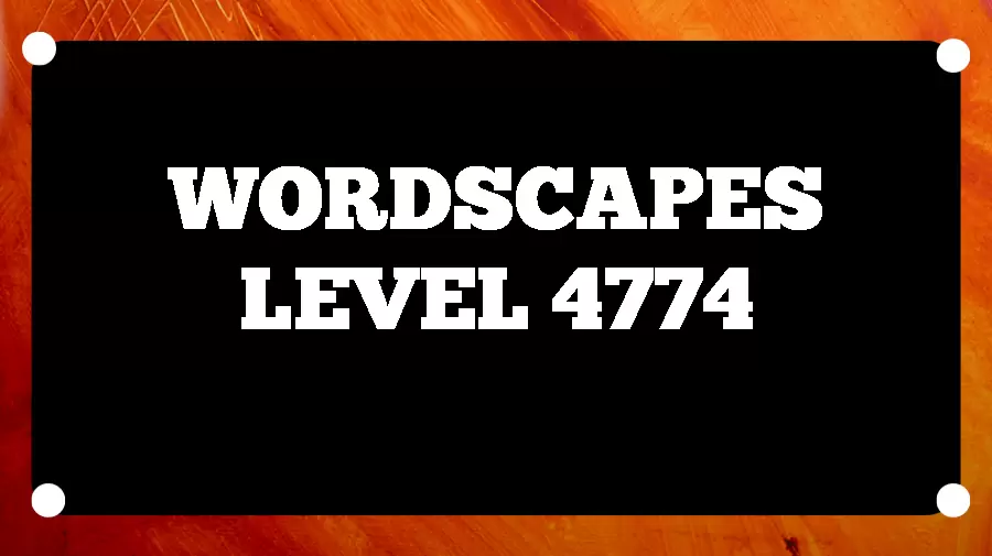 Wordscapes Puzzle 4774 What is the Answer for Wordscapes Level 4774?