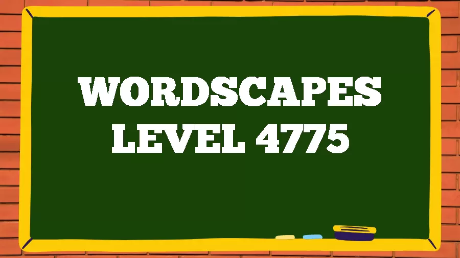 Wordscapes Puzzle 4775 What is the Answer for Wordscapes Level 4775?