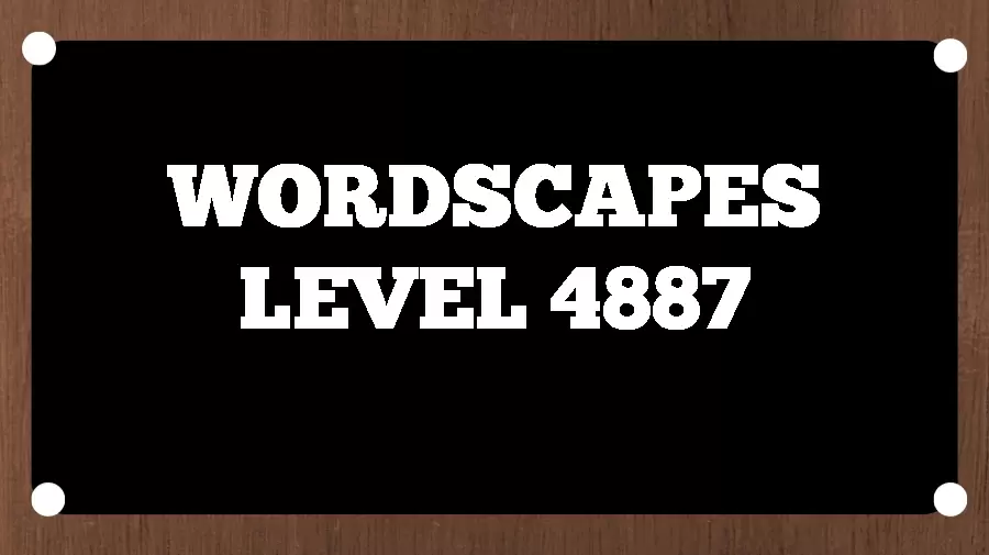 Wordscapes Puzzle 4887 What is the Answer for Wordscapes Level 4887?