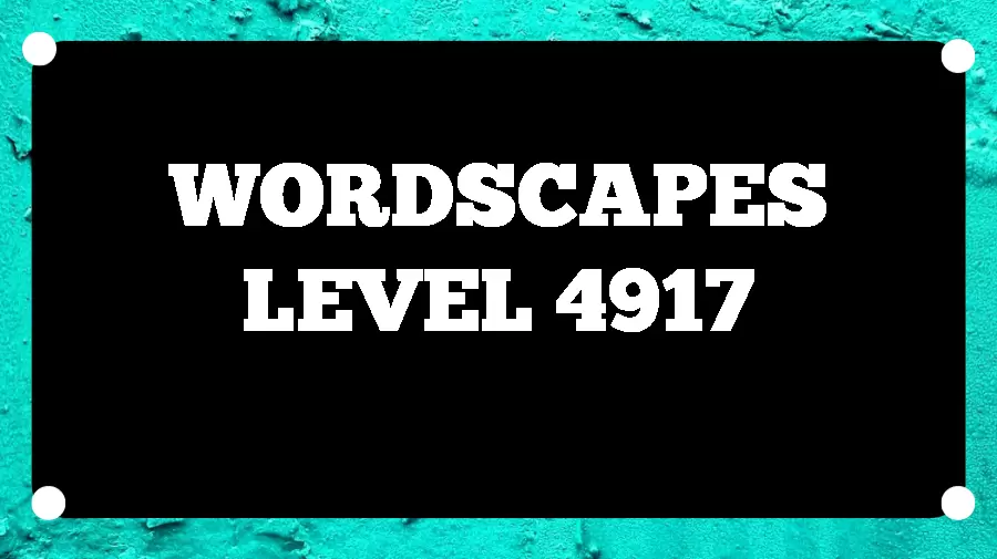 Wordscapes Puzzle 4917 What is the Answer for Wordscapes Level 4917?