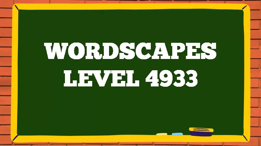 Wordscapes Puzzle 4933 What is the Answer for Wordscapes Level 4933?