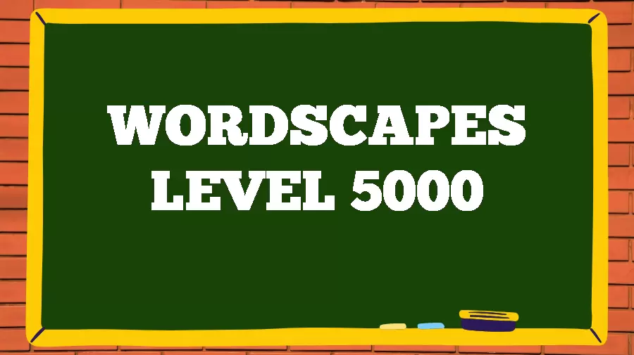 Wordscapes Puzzle 5000 What is the Answer for Wordscapes Level 5000?