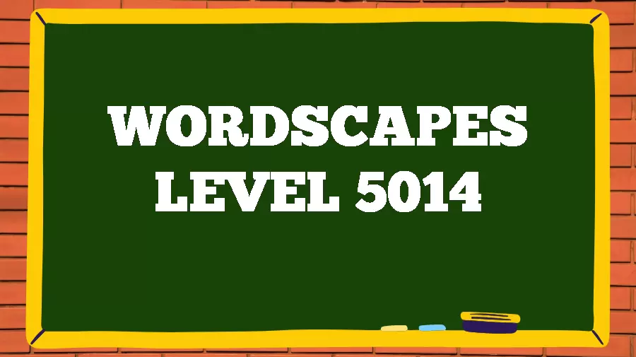 Wordscapes Puzzle 5014 What is the Answer for Wordscapes Level 5014?