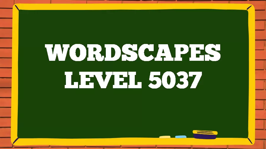 Wordscapes Puzzle 5037 What is the Answer for Wordscapes Level 5037?