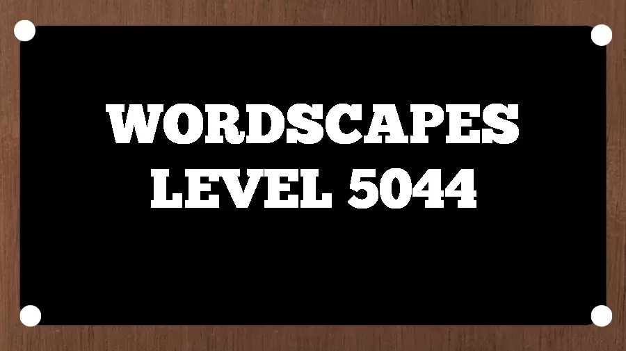 Wordscapes Puzzle 5044 What is the Answer for Wordscapes Level 5044?