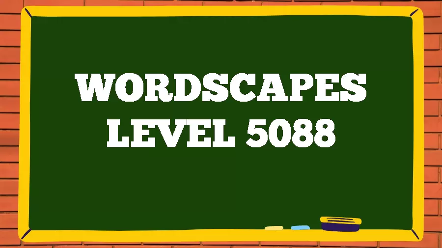 Wordscapes Puzzle 5088 What is the Answer for Wordscapes Level 5088?