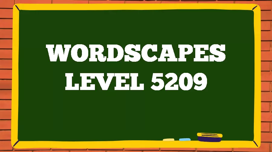 Wordscapes Puzzle 5209 What is the Answer for Wordscapes Level 5209?