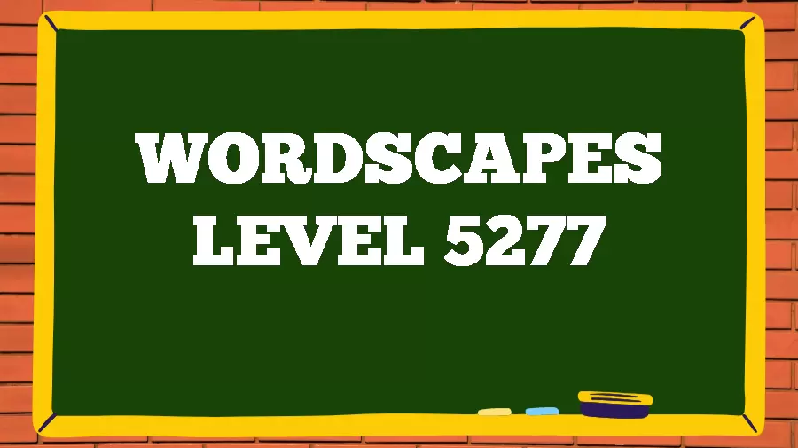 Wordscapes Puzzle 5277 What is the Answer for Wordscapes Level 5277?