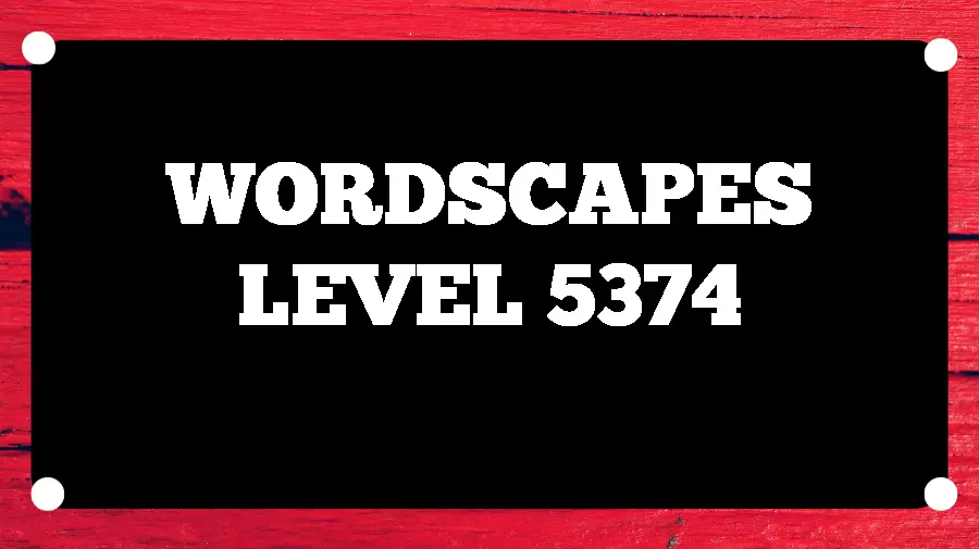 Wordscapes Puzzle 5374 What is the Answer for Wordscapes Level 5374?