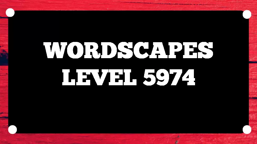 Wordscapes Puzzle 5974 What is the Answer for Wordscapes Level 5974?